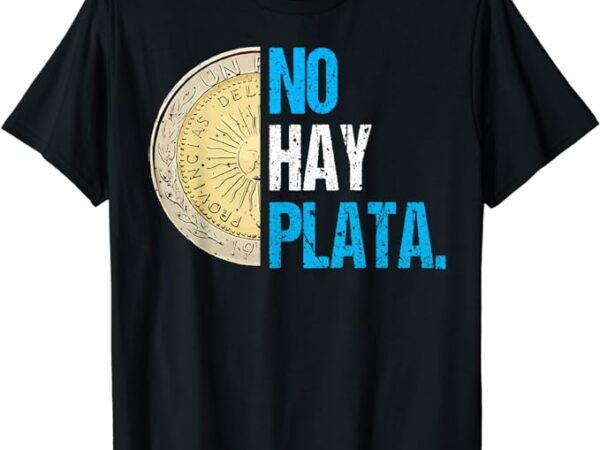 Javier milei no hay plata coherencia por favor libertarismo t-shirt