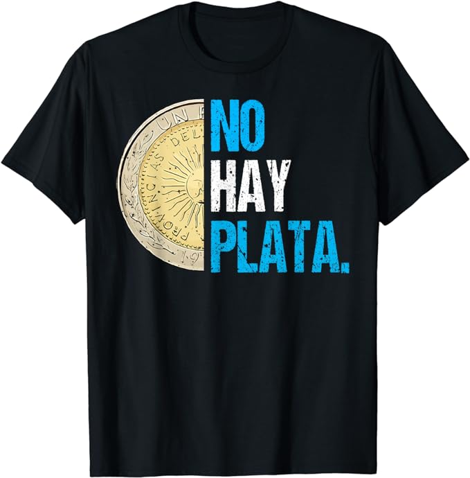 Javier Milei No hay plata Coherencia por favor Libertarismo T-Shirt