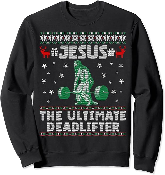 Jesus The Ultimate Deadlifter Christmas Ugly Sweater Sweatshirt