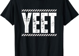 Jey yeet ww Quotes Design apparel T-Shirt
