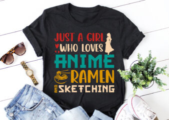 Just A Girl Who Loves Anime Ramen And Sketching T-Shirt Design