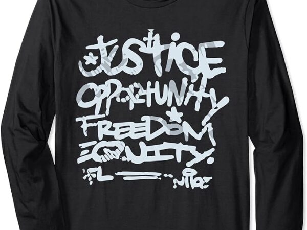 Justice opportunity equity freedom long sleeve t-shirt