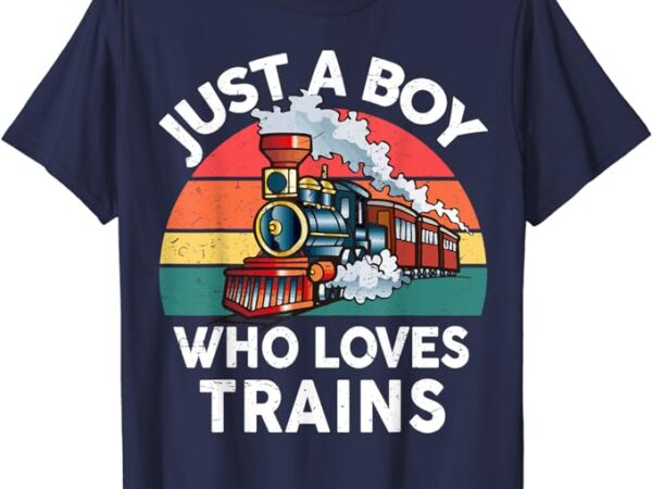 Kids just a boy who loves trains-shirt train lover toddler t-shirt