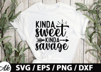 Kinda sweet kinda savage SVG t shirt vector art