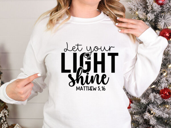 Let your light shine svg t shirt vector graphic