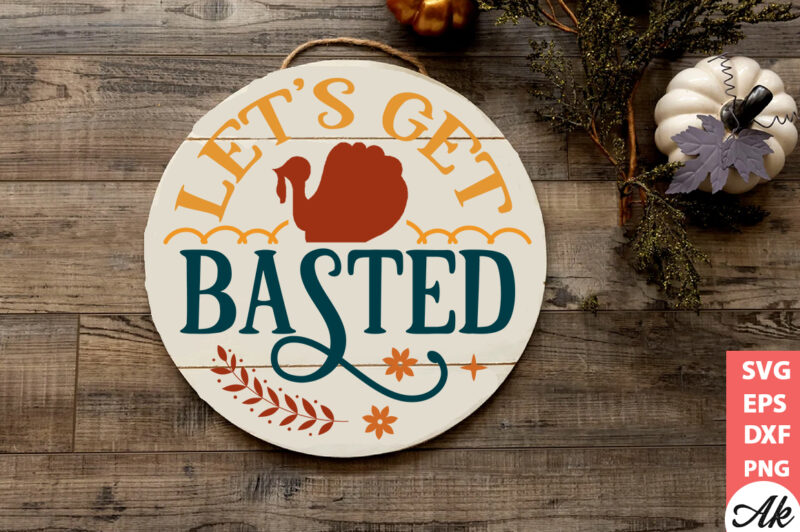 Let’s get basted Round Sign SVG