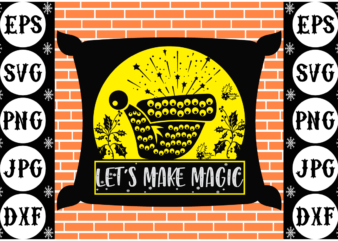 Let’s make magic t shirt vector graphic