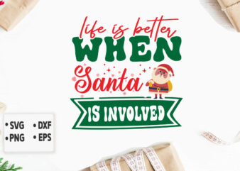 Life is Better when Santa is Involved svg Merry Christmas SVG Design, Merry Christmas Saying Svg, Cricut, Silhouette Cut File, Funny Christm