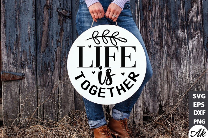 Life is together Round Sign SVG