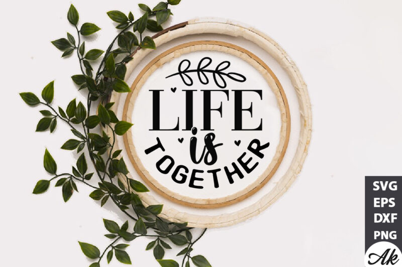 Life is together Round Sign SVG