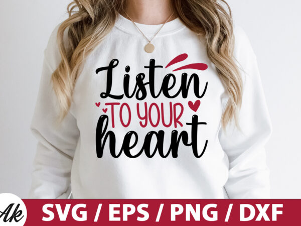Listen to your heart svg t shirt vector graphic