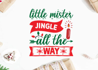 Little Mister Jingle all the Way svg christmas svg, merry christmas svg bundle, merry christmas saying svg t shirt template vector