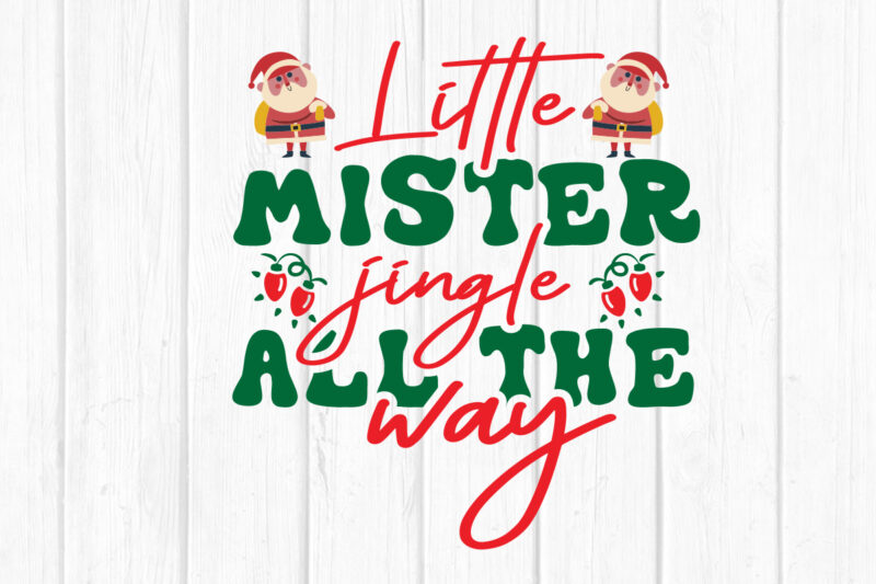 Little Mister Jingle all the Way svg Merry Christmas SVG Design, Merry Christmas Saying Svg, Cricut, Silhouette Cut File, Funny Christmas SV