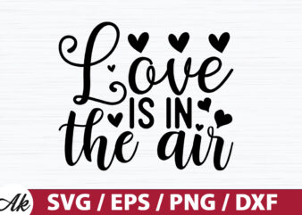 Love is in the air SVG t shirt vector graphic
