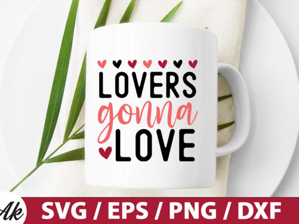Lovers gonna love svg t shirt vector graphic