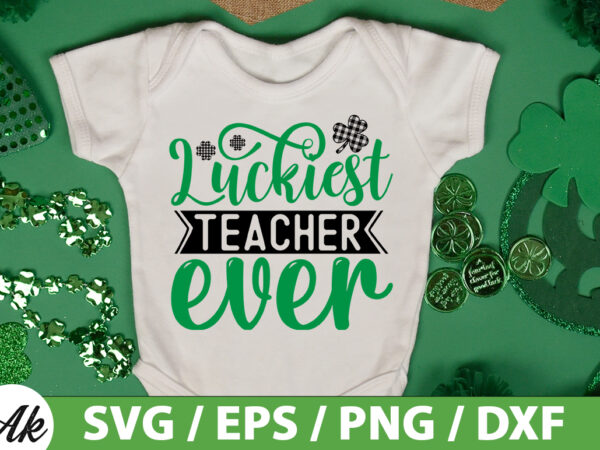 Luckiest teacher ever svg t shirt vector graphic