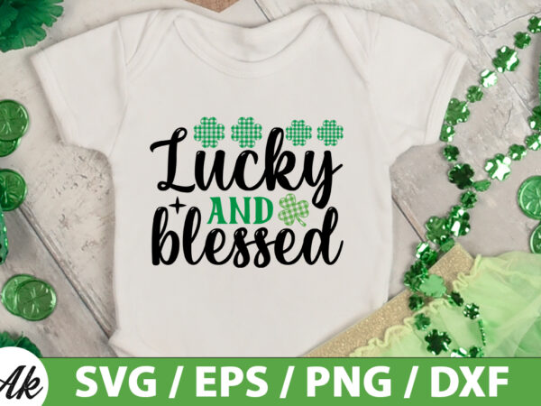 Lucky and blessed svg t shirt vector graphic