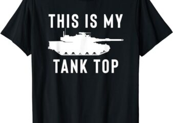 M1 Abrams Tank Funny Sarcastic Military Pun Gift T-Shirt