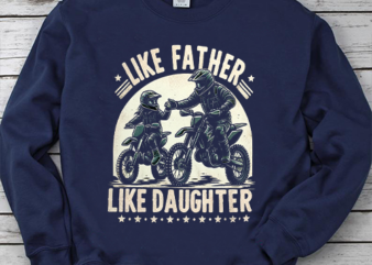Like Father Like Daughter Dirt Bike Motocross T Shirt