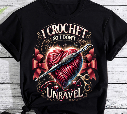 Funny crochet crocheting gift for women crocheter unravel t-shirt
