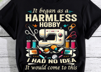 Funny Quilter TShirt Cute Quilting Gift Harmless Hobby T-Shirt PNG File