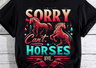 Sorry Can_t Horses Bye Vintage Horseback Riding Women Girls TShirt PNG File