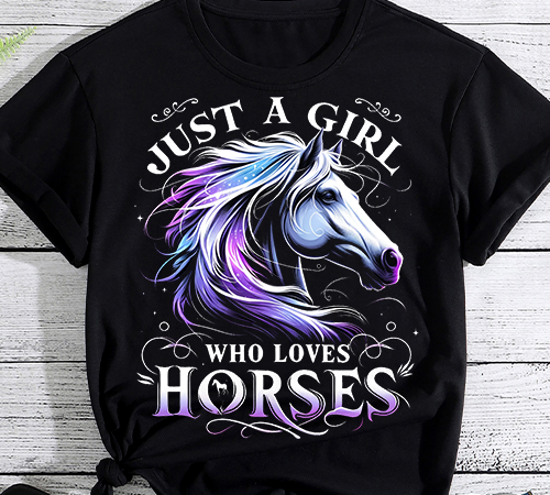 Horse just a girl who loves horseback riding equestrian farm t-shirt png file