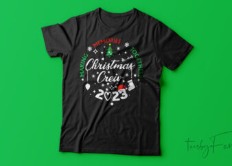 Making Memories Together Christmas Crew 2023 | Christmas T-Shirt Design For Sale