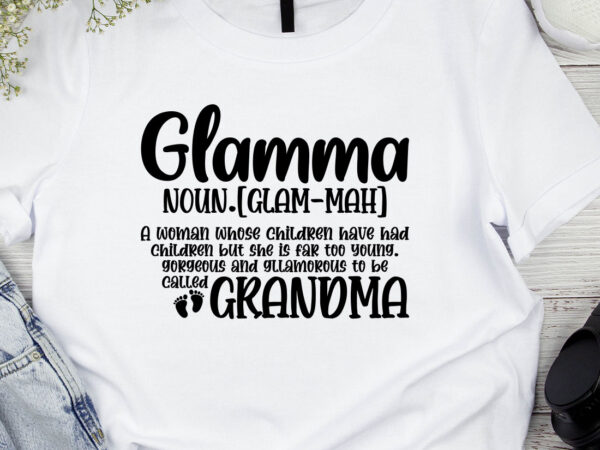 Glamma definition glamma called grandma grandmother svg printable files. t shirt design template