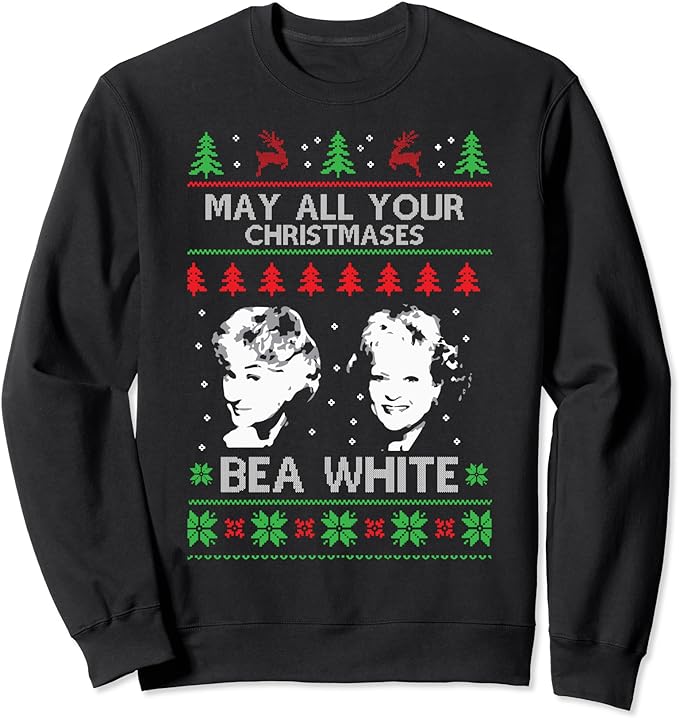 May All Your Christmases Bea White Funny Holiday Festive Sweatshirt