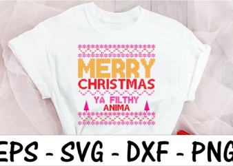 Merry Christmas ya filthy anima t shirt designs for sale