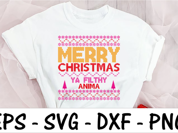 Merry christmas ya filthy anima t shirt designs for sale