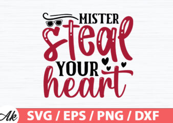 Mister steal your heart SVG t shirt designs for sale