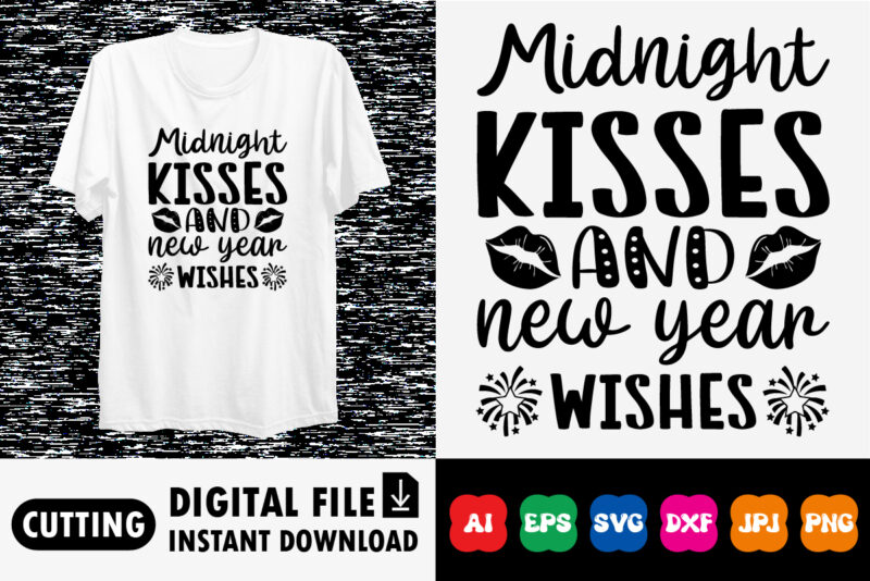 Midnight Kisses and new year wishes Happy new year shirt design print template
