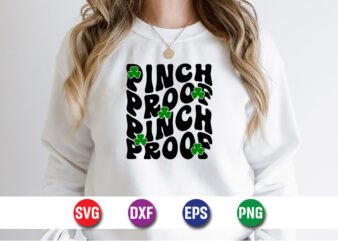 Pinch Proof Pinch Proof, Happy St. Patrick’s Day SVG T-shirt Design Print Template