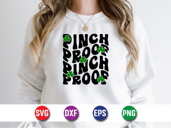 Pinch proof pinch proof, happy st. patrick’s day svg t-shirt design print template