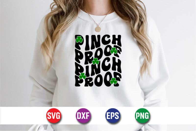Pinch Proof Pinch Proof, Happy St. Patrick’s Day SVG T-shirt Design Print Template