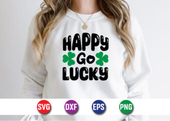 Happy Go Lucky, st patricks day t-shirt funny shamrock for dad mom grandma grandpa daddy mommy, who are born on 17th march on st. paddy’s da