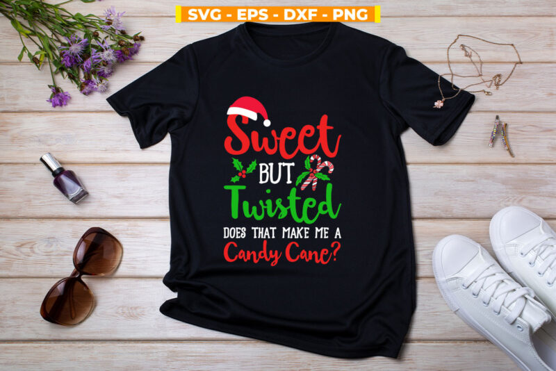 Sweet But Twisted Does That Make Me a Candy Cane Svg Printable Files.