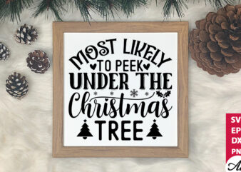 Most likely to peek under the christmas tree SVG