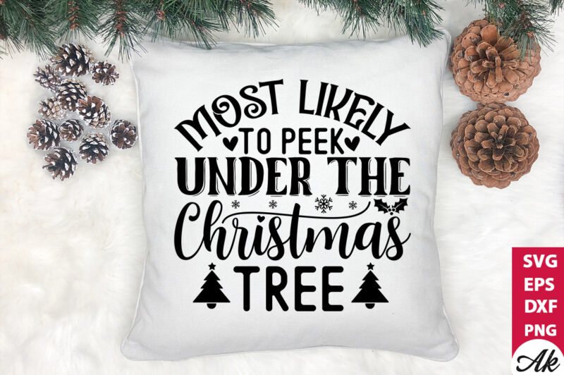 Most likely to peek under the christmas tree SVG