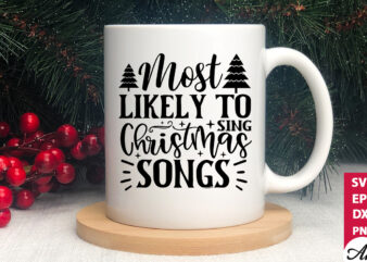Most likely to sing christmas songs SVG