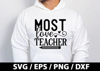 Most love teacher SVG t shirt designs for sale