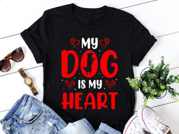 My dog is my heart t-shirt design