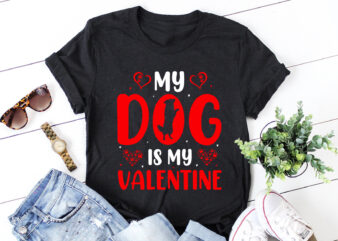 My Dog is My Valentine T-Shirt Design