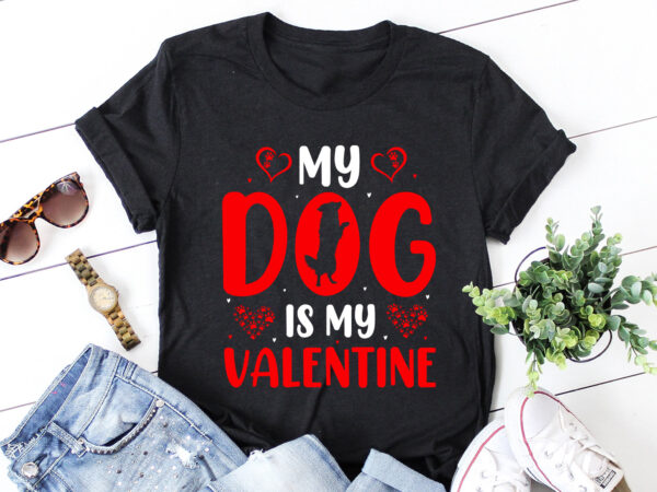 My dog is my valentine t-shirt design