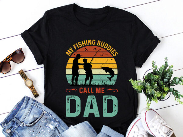 My fishing buddies call me dad t-shirt design