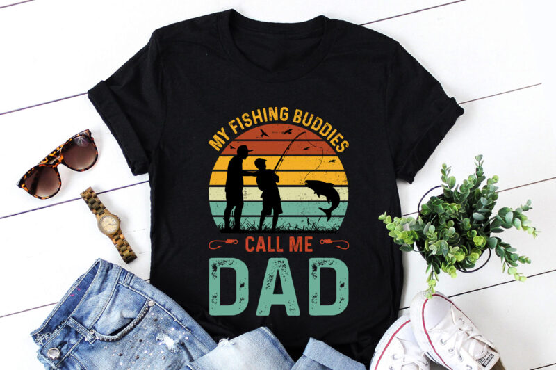 My Fishing Buddies Call Me Dad T-Shirt Design