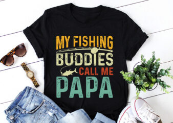 My Fishing Buddies Call Me Papa T-Shirt Design