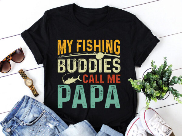 My fishing buddies call me papa t-shirt design